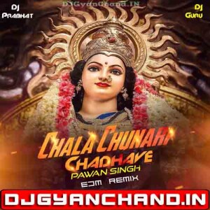 Chala Chunari Chadhave Pawan singh Navratri song Edm Club Remix Dj Prabhat Ayodhya